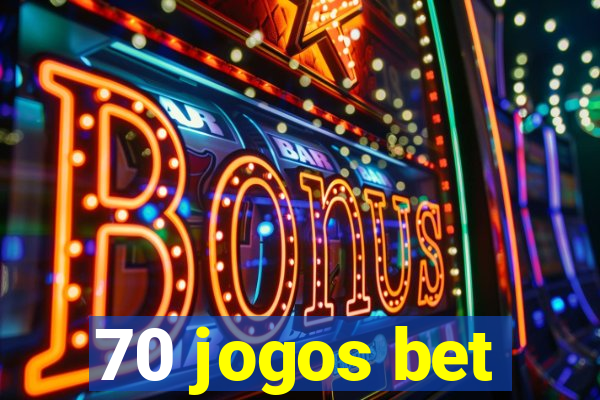 70 jogos bet